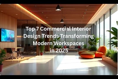 Top 7 Commercial Interior Design Trends Transforming Modern Workspaces in 2025